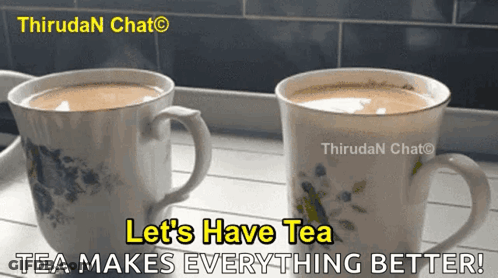 Two Cups Of Tea Saying Let's Have Tea Makes Everything Better GIF