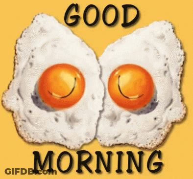 Two Fried Eggs With Smiley Faces On Them And The Words Good Morning GIF