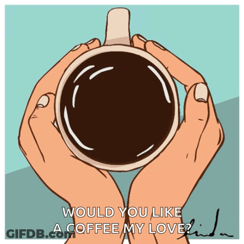 Two Hands Holding Coffee Saying Would You Like A Coffee My Love GIF