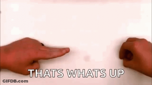 Two Hands Pointing At Each Other With The Words `` That 'S What 'S Up '' . GIF