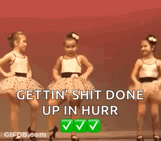 Two Little Girls Are Dancing Together With The Words `` Gettin ' Shit Done Up In Hurr '' Written On The Bottom . GIF