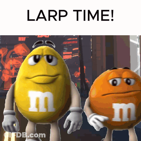 Two M & M 'S Are Standing Next To Each Other With The Words " Larp Time " Below Them GIF