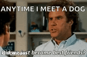 Two Men Anytime I Meet A Dog Best Friends GIF
