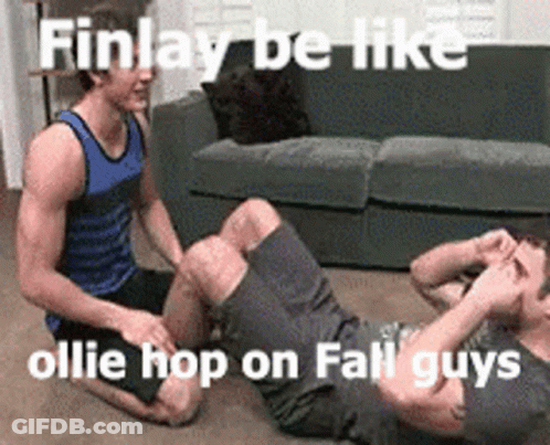 Two Men Are Doing Sit Ups In Front Of A Couch And A Caption That Says Finlay Be Like Ollie Hop On Fall Guys GIF