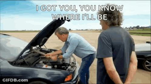 Two Men Are Looking Under The Hood Of A Car With The Words I Got You You Know Where I 'Ll Be GIF