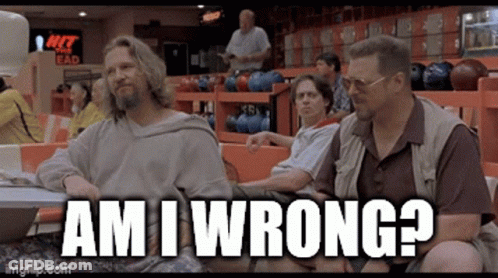 Two Men Are Sitting At A Table In A Bowling Alley With The Words `` Am I Wrong ? '' Above Them . GIF