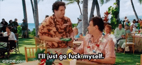 Two Men Are Sitting At A Table Talking To Each Other And One Of Them Is Saying `` I 'Ll Just Go Fuck Myself '' GIF