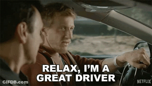 Two Men Are Sitting In A Car And One Of Them Is Saying `` Relax , I 'M A Great Driver '' GIF