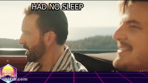 Two Men Are Sitting In A Car With The Words Had No Sleep On The Bottom GIF