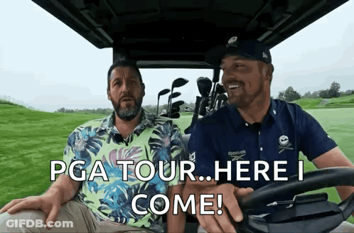 Two Men Are Sitting In A Golf Cart And One Of Them Says Pga Tour Here I Come GIF