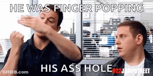 Two Men Are Sitting Next To Each Other And One Of Them Says He Was Finger Popping His Ass Hole # 22 Jumpstreet GIF