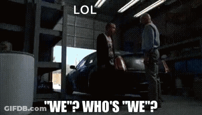 Two Men Are Standing Next To A Car In A Garage And One Of Them Is Asking The Other " Who 'S We " GIF