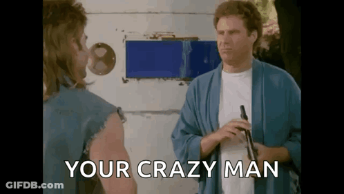 Two Men Are Standing Next To Each Other And One Of Them Is Holding A Gun And The Other Is Saying `` Your Crazy Man '' . GIF