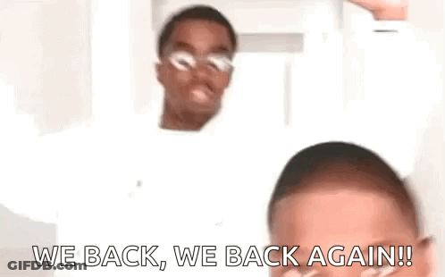Two Men Are Standing Next To Each Other And One Of Them Is Saying `` We Back , We Back Again !! '' GIF