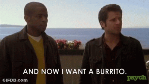Two Men Are Standing Next To Each Other And One Of Them Says " And Now I Want A Burrito " . GIF