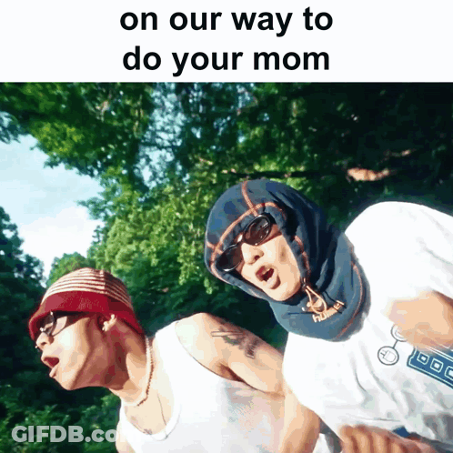 Two Men Are Standing Next To Each Other With The Words On Our Way To Do Your Mom Above Them GIF