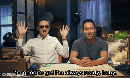 Two Men At Desk Saying I'm Good To Go I'm Always Ready Baby GIF
