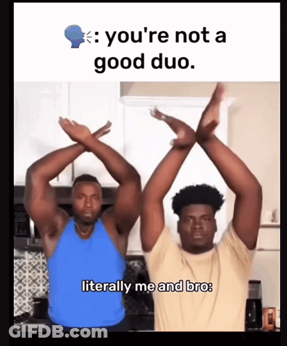 Two Men Crossing Arms In Front Of You're Not A Good Duo Literally Me And Bro Sign GIF