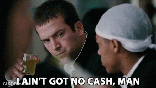 Two Men Holding Whiskey Saying I Ain T Got No Cash Man GIF