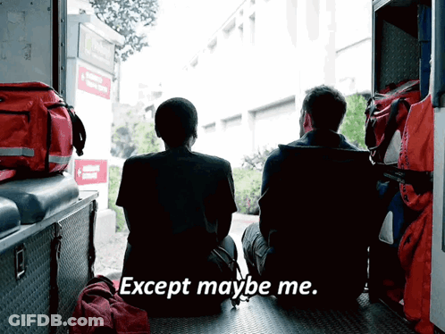 Two Men In Ambulance Saying Except Maybe Me GIF