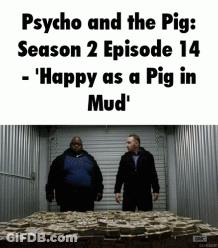 Two Men In Front Of Money Pile Psycho Pig Season 2 Episode 14 Happy As A Pig In M GIF