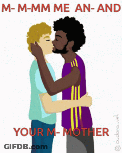 Two Men Kissing Saying M-M-Mm Me An-And Your M-Mother GIF