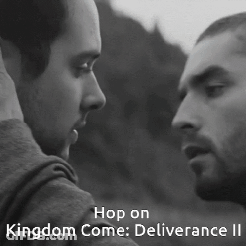 Two Men Looking At Each Other With The Words Hop On Kingdom Come Deliverance Ii Below Them GIF