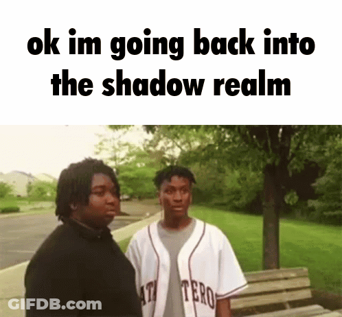 Two Men Ok Im Going Back Into Shadow Realm GIF