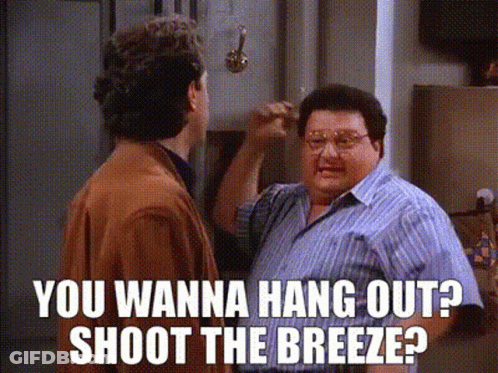 Two Men One Saying You Wanna Hang Out Shoot The Breeze GIF