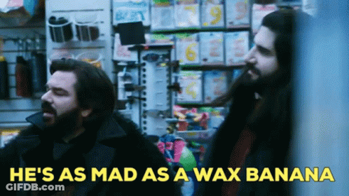 Two Men Saying He's As Mad As Wax Banana GIF