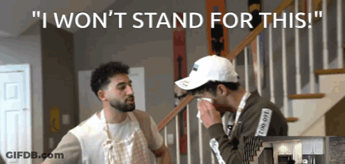 Two Men Saying I Won't Stand For This GIF