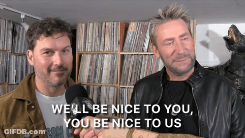 Two Men Saying We'll Be Nice To You You Be Nice To Us GIF