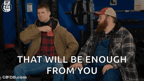 Two Men Sit Next To Each Other With The Words That Will Be Enough From You GIF