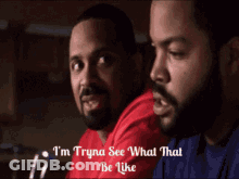 Two Men Sitting Next To Each Other With I'm Tryna See What That Be Like GIF