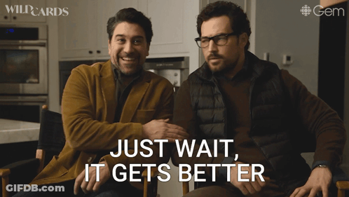 Two Men Sitting With Just Wait It Gets Better GIF
