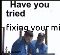 Two Men Standing By Window With Sign Have You Tried Fixing Your Mi GIF