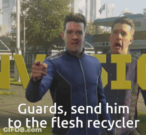 Two Men Standing Next To Each Other And The Words Guards Send Him To The Flesh Recycler GIF