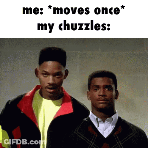 Two Men Standing Next To Each Other With The Caption " Me : * Moves Once My Chuzzles " GIF
