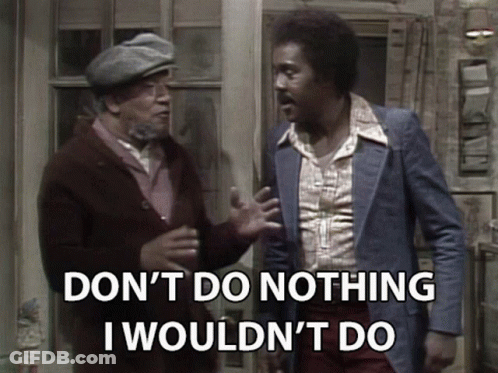 Two Men Standing Next To Each Other With The Words " Do N't Do Nothing I Would N't Do " On The Top GIF