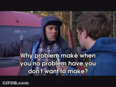 Two Men Talking Why Problem Make When You No Problem Have You Don T Want To Make GIF