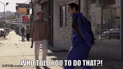 Two Men Walking Down Sidewalk Saying Who Told You To Do That GIF