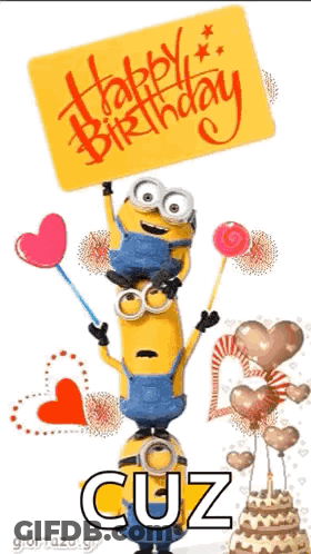 Two Minions Are Stacked On Top Of Each Other Holding A Sign That Says `` Happy Birthday Cuz '' . GIF