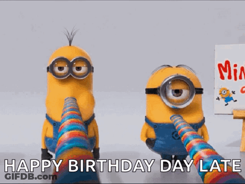 Two Minions Are Standing Next To Each Other With The Words " Happy Birthday Day Late " On The Bottom GIF
