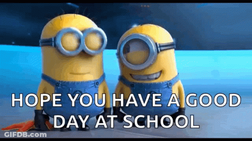 Two Minions Are Standing Next To Each Other With The Words Hope You Have A Good Day At School Written Below Them GIF