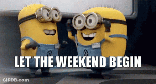 Two Minions Are Standing Next To Each Other With The Words Let The Weekend Begin Below Them GIF