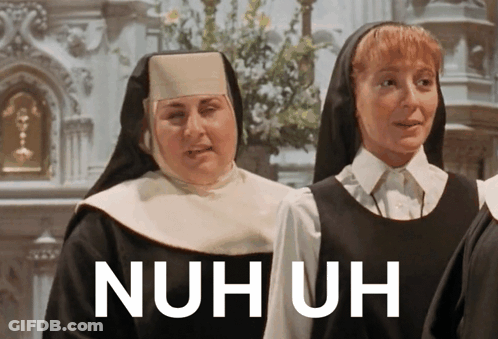 Two Nuns Standing Together Saying Nuh Uh GIF