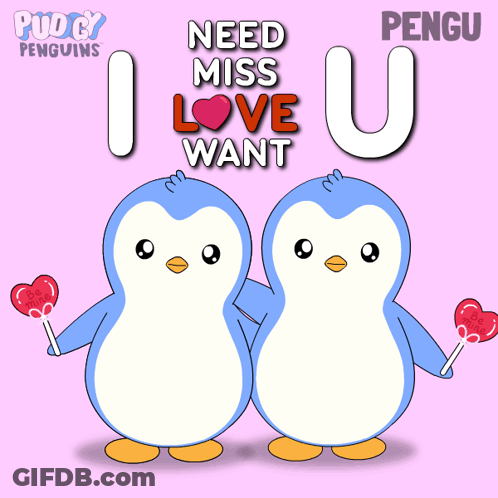 Two Penguins Holding Lollipops With The Words Need Miss Love Want On The Bottom GIF