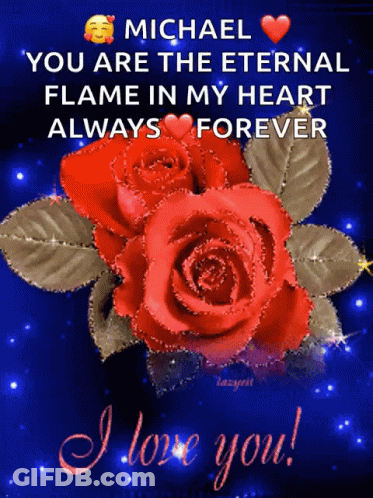 Two Red Roses Michael You Are The Eternal Flame In My Heart Always Forever GIF
