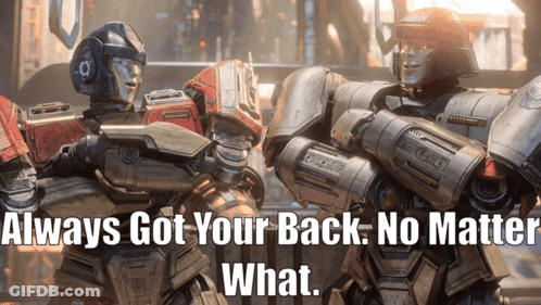 Two Robots Standing Next To Each Other With The Words Always Got Your Back No Matter What GIF