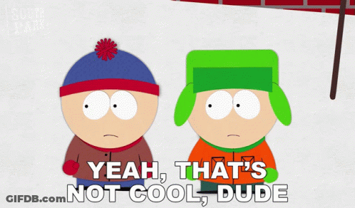 Two South Park Characters Are Standing Next To Each Other And One Of Them Says Yeah That 'S Not Cool Dude GIF